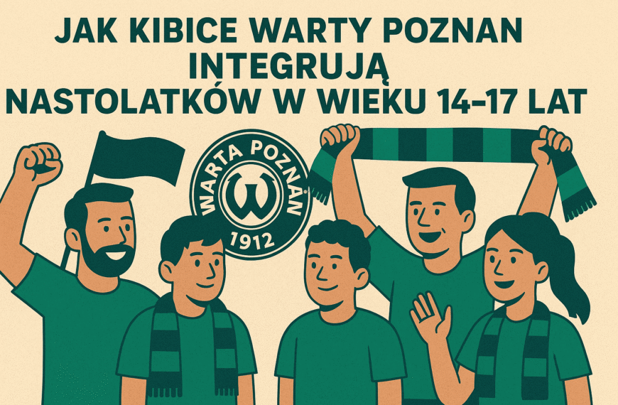 Jak kibice Warty Poznań integrują nastolatków w wieku 14-17 lat z mniejszości etnicznych?