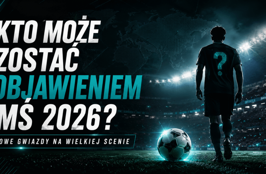Kto może zostać objawieniem MŚ 2026? Piłkarze, którzy mogą wystrzelić na największej scenie